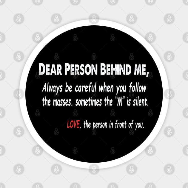 Dear Person Behind Me Magnet by raeex